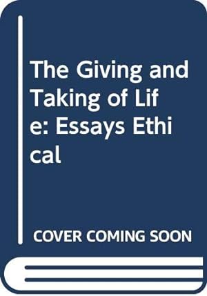 Seller image for The Giving and Taking of Life: Essays Ethical for sale by WeBuyBooks