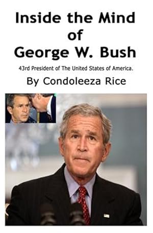 Seller image for Inside the Mind of George W. Bush: 43rd President of the United States of America for sale by GreatBookPricesUK