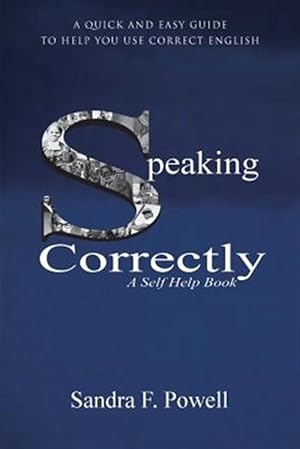 Immagine del venditore per Speaking Correctly : A Quick and Easy Guide to Help You Use Correct English venduto da GreatBookPricesUK