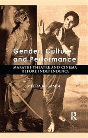 Seller image for Gender, Culture, and Performance : Marathi Theatre and Cinema Before Independence for sale by GreatBookPricesUK