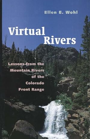Imagen del vendedor de Virtual Rivers : Lessons from the Mountain Rivers of the Colorado Front Range a la venta por GreatBookPricesUK