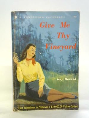 Bild des Verk�ufers f�r Give Me Thy Vineyard, A Novel of the Ozarks zum Verkauf von World of Rare Books