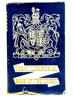 Imagen del vendedor de Court Ceremonial And Book Of The Court Of King George The Sixth a la venta por World of Rare Books