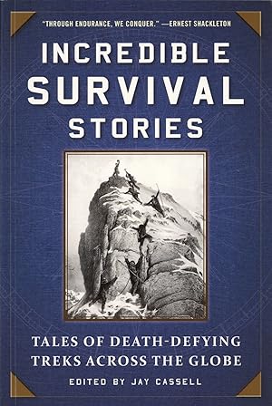 Image du vendeur pour Incredible Survival Stories: Tales of Death-Defying Treks across the Globe mis en vente par The Anthropologists Closet
