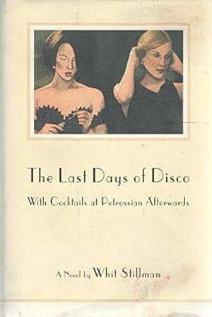 Bild des Verkufers fr The Last Days of Disco, With Cocktails at Petrossian Afterwards zum Verkauf von Reliant Bookstore