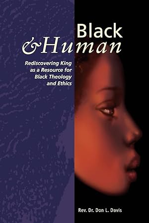 Seller image for Black and Human: Rediscovering King as a Resource for Black Theology and Ethics for sale by Reliant Bookstore