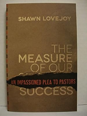 Seller image for Measure of Our Success, The: An Impassioned Plea to Pastors for sale by Reliant Bookstore