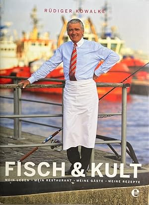 Bild des Verkufers fr Fisch & Kult: Mein Leben, mein Restaurant, meine Gste, meine Rezepte. zum Verkauf von Antiquariat J. Hnteler