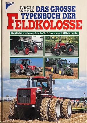 Das grosse Typenbuch deutsche Feldkolosse. Traktoren deutscher Hersteller von 1920 bis heute.