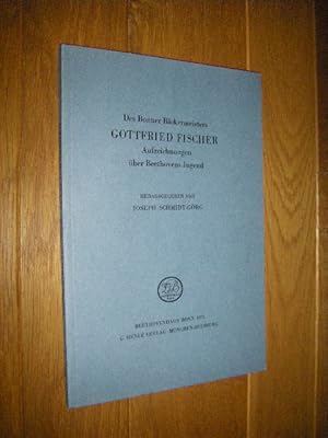 Des Bonner Bäckermeisters Gottfried Fischer Aufzeichnungen über Beethovens Jugend