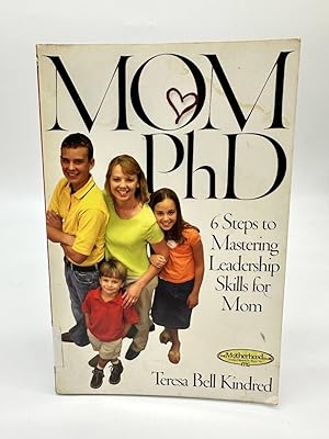 Seller image for Mom Phd 6 Steps to Mastering Leadership Skills for Mom for sale by Dean Family Enterprise