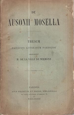 Imagen del vendedor de De Ausonii Mosella, thesim Facultati litterarum parisiensi proponebat H. de La Ville de Mirmont. a la venta por PRISCA