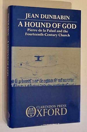 A Hound of God: Pierre de la Palud and the Fourteenth Century Church