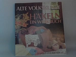 Alte Volkskunst - Häkeln. - Ein Werkbuch. Verfaßt und zusammengestellt von Dr. Katharina Zwittnig...