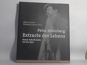 Peter Altenberg - Extracte des Lebens: einem Schriftsteller auf der Spur. / [Hrsg.: Jüdisches Mus...