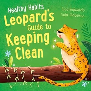 Seller image for Healthy Habits: Leopard's Guide to Keeping Clean for sale by Smartbuy