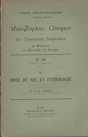 Seller image for L'Oeuvre Mdico-Chirurgical - Monographies Cliniques sur les Questions Nouvelles en Mdecine, en Chirurgie, en Biologie. - N 39 - Le rle du sel en pathologie. for sale by PRISCA