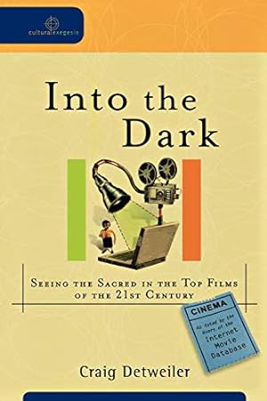 Image du vendeur pour Into the Dark: Seeing the Sacred in the Top Films of the 21st Century (Cultural Exegesis) mis en vente par Reliant Bookstore
