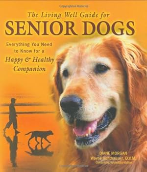 Seller image for The Living Well Guide for Senior Dogs: Everything You Need to Know for a Happy & Healthy Companion for sale by Reliant Bookstore