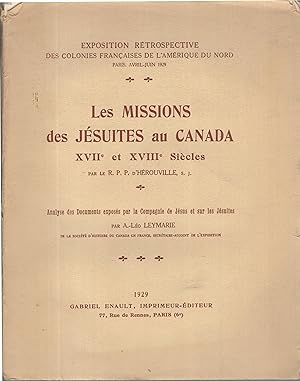 Imagen del vendedor de Les missions des jesuites au canada : xviie et xbiiie siecle. Analyse des documents exposes par la compagnie de jesus et sur les jesuites par A.-Leo Leymarie. a la venta por PRISCA