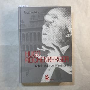 Bild des Verkufers fr Hugo Reichenberger : Kapellmeister der Wiener Oper zum Verkauf von Gebrauchtbcherlogistik  H.J. Lauterbach