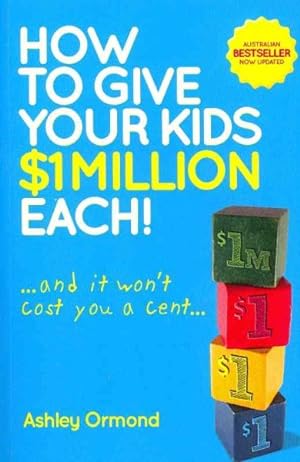 Seller image for How to Give Your Kids $1 Million Each! : And It Won't Cost You a Cent for sale by GreatBookPricesUK