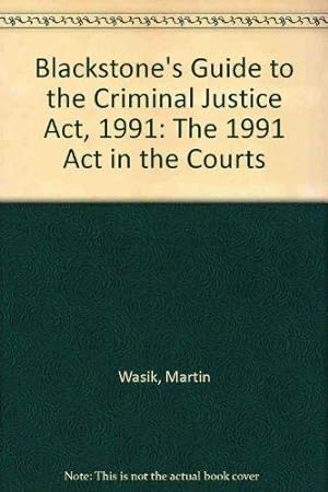 Bild des Verkufers fr Blackstone's Guide to the Criminal Justice Act, 1991: The 1991 Act in the Courts (Blackstone's Guide S.) zum Verkauf von WeBuyBooks
