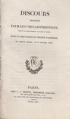 Bild des Verkufers fr Discours prononc par M. le Comte de la Bourdonnaye, Dput du Dpartement de Maine et Loire, dans la Discussion du Projet d'Adresse, en Comit Secret, le 8 Fvrier 1823. zum Verkauf von PRISCA