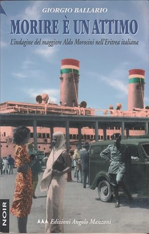 Immagine del venditore per Morire  un attimo. L'indagine del maggiore Aldo Morosini nell'Eritrea italiana venduto da libreria biblos