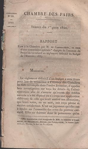 Bild des Verkufers fr Chambre des Pairs. - Sance du 1er Juin 1840. - Rapport fait  la Chambre par M. de Cambacrs, au nom d'une commission spciale charge de l'examen du Projet de loi relatif au rglement dfinitif du Budget de l'Exercice 1837. zum Verkauf von PRISCA