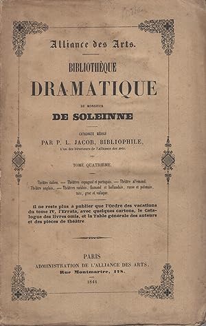 Imagen del vendedor de Bibliothque Dramatique de Monsieur De Soleinne. - Tome Quatrime (Thtre italien - Thtres espagnol et portugais - Thtre allemand - Thtre anglais - Thtres sudois, flamand et hollandais, russe et polonais, turc, grec et valaque). a la venta por PRISCA