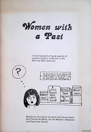 Imagen del vendedor de Women with a Past: A Brief Account of Some Aspects of Women's History in Britain in the 19th and 20th Centuries a la venta por Klondyke