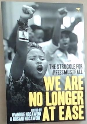 Bild des Verkufers fr We Are No Longer at Ease: The Struggle for #FeesMustFall zum Verkauf von Chapter 1