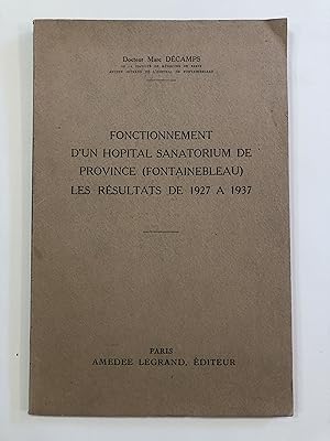 Fonctionnement d'un hopital sanatorium de Province (Fontainebleau) les résultats de 1927 à 1937