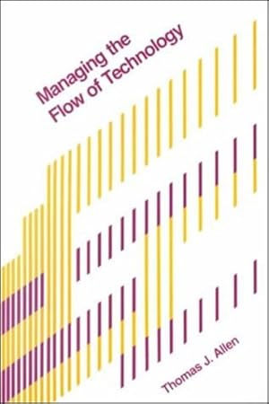 Seller image for Managing the Flow of Technology : Technology Transfer and the Dissemination of Technological Information Within the R&d Organization for sale by GreatBookPricesUK