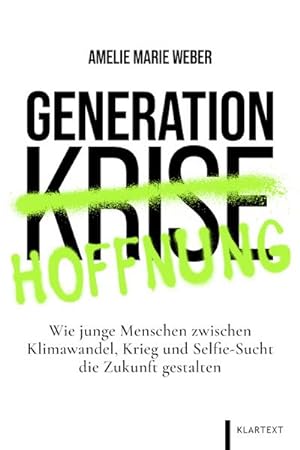 Bild des Verkufers fr Generation Hoffnung : Wie junge Menschen zwischen Klimawandel, Krieg und Selfie-Sucht die Zukunft gestalten zum Verkauf von AHA-BUCH GmbH