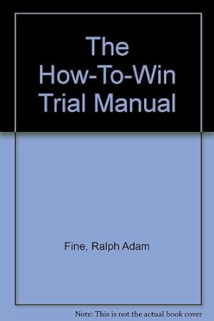 Image du vendeur pour The How-To-Win Trial Manual mis en vente par Reliant Bookstore