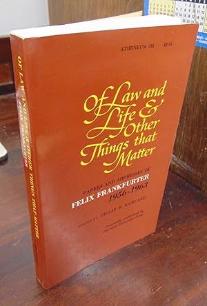 Imagen del vendedor de Of Law and Life & Other Things that Matter: Papers and Addresses of Felix Frankfurter, 1956-1963 a la venta por Atlantic Bookshop