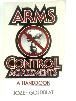 Seller image for Arms Control Agreements: A Handbook for sale by World of Rare Books