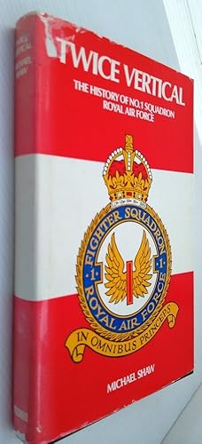 Twice Vertical - The history of No. 1 ( Fighter ) Squadron Royal Air Force