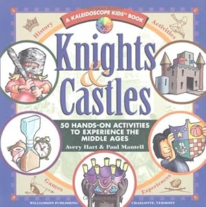 Bild des Verkufers fr Knights & Castles: 50 Hands-On Activities to Experience the Middle Ages (Kaleidoscope Kids) zum Verkauf von Reliant Bookstore