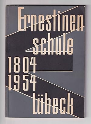 Ernestinenschule zu Lübeck 1804-1954. Festschrift zum 150jährigen Bestehen. [Gestaltung Henriette...