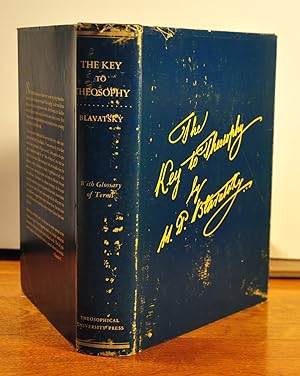 Imagen del vendedor de The Key to Theosophy Being a Clear Exposition, in the Form of Question and Answer of the Ethics, Science and Philosophy for the Study of Which The Theosophical Society was Founded a la venta por Longs Peak Book Company
