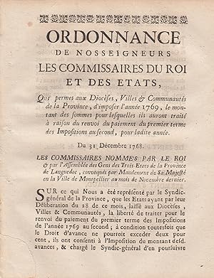 Seller image for Ordonnance de Nosseigneurs les Commissaires du Roi et des tats, qui permet aux Diocses, Villes & Communauts de la Province, d'imposer l'anne 1769, le montant des sommes pour lesquelles ils auront trait  raison du renvoi du paiement du premier terme des Impositions au second, pour ladite anne. - Du 31 Dcembre 1768. for sale by PRISCA