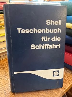 Shell-Taschenbuch für die Schiffahrt. Herausgeber: Deutsche Shell-AG. Redaktion: Laux-GmbH, Frank...
