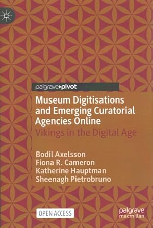 Bild des Verkufers fr Museum Digitisations and Emerging Curatorial Agencies Online : Vikings in the Digital Age zum Verkauf von GreatBookPricesUK