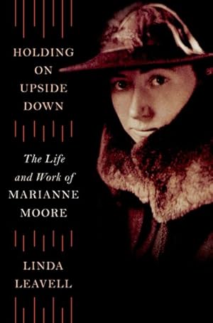 Seller image for Holding On Upside Down : The Life and Work of Marianne Moore for sale by GreatBookPrices