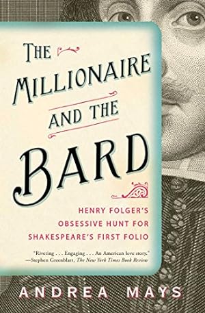 Seller image for The Millionaire and the Bard: Henry Folger's Obsessive Hunt for Shakespeare's First Folio for sale by ZBK Books
