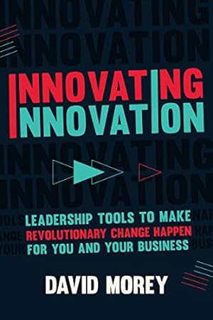 Immagine del venditore per Innovating Innovation: Leadership Tools to Make Revolutionary Change Happen for You and Your Business (For Readers of Trillion Dollar Coach or Innovation Lab Excellence) venduto da ZBK Books