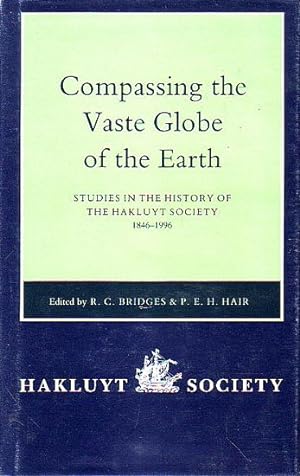 Bild des Verkufers fr Compassing the vaste globe of the earth : studies in the history of the Hakluyt Society, 1846-1996 : with a complete list of the Society's publications zum Verkauf von Joseph Burridge Books